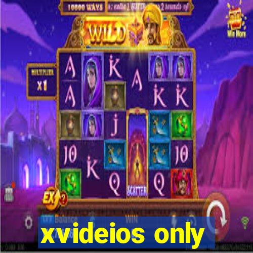 xvideios only